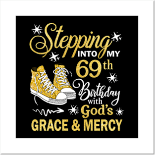 Stepping Into My 69th Birthday With God's Grace & Mercy Bday Posters and Art